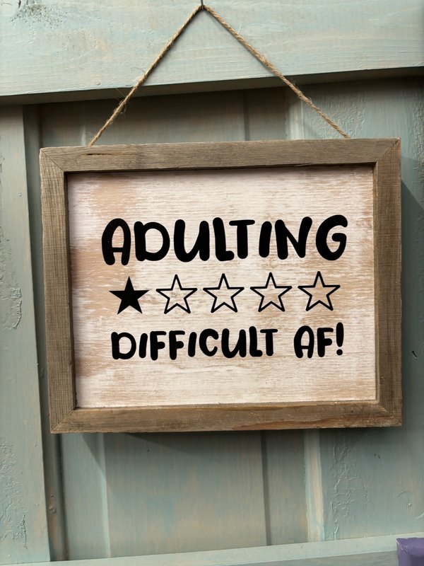 Adulting Difficult AF sign